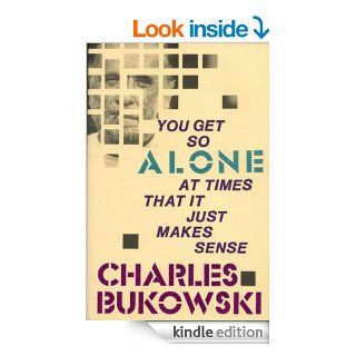 You Get So Alone at Times eBook Charles Bukowski Kindle Store