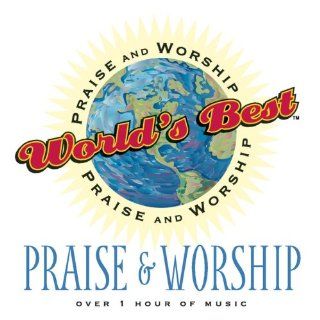 World's Best Praise & Worship: Praise Worship: Music