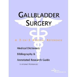 Gallbladder Surgery   A Medical Dictionary, Bibliography, and Annotated Research Guide to Internet References: Icon Health Publications: 9780597844300: Books