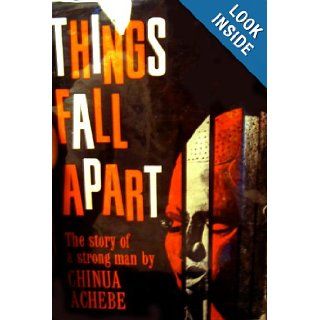 Things Fall Apart: The Story of a Strong Man: Chinua Achebe: Books