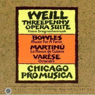 Weill: Three Penny Opera Suite/Bowles: Music for a Farce/Martinu: La Revue de Cuisine/Varese: Octandre: Music