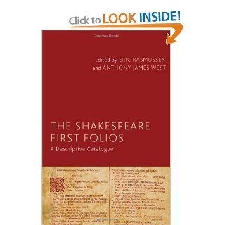 The Shakespeare First Folios: A Descriptive Catalogue: Eric Rasmussen, Anthony James West: 9780230517653: Books