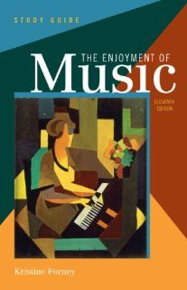 Study Guide: for The Enjoyment of Music: An Introduction to Perceptive Listening, Eleventh Edition: Kristine Forney: 9780393912395: Books