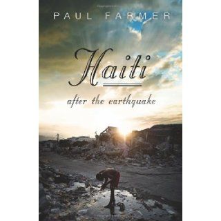 Haiti After the Earthquake: Paul Farmer: 9781586489731: Books