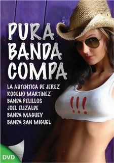 Pura Banda Compa: La Autntica De Jerez, Rogelio Martnez, Banda Pelillos, Joel Elizalde, Banda Maguey, Banda San Miguel: Movies & TV