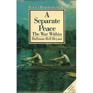 Separate Peace: The War Within (Twayne's Masterwork Studies): Hallman Bell Bryant: 9780805781311: Books
