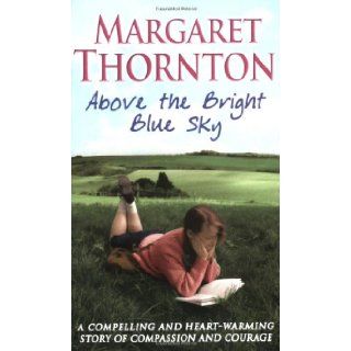 Above The Bright Blue Sky Margaret Thornton 9780749082949 Books