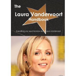 The Laura Vandervoort Handbook   Everything You Need to Know about Laura Vandervoort: Emily Smith: 9781486465507: Books