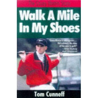 Walk a Mile in My Shoes: The Casey Martin Story: Tom Cunneff: 9781558536869: Books