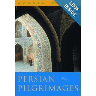 Persian Pilgrimages: Journeys Across Iran: Afshin Molavi: 9780393051193: Books