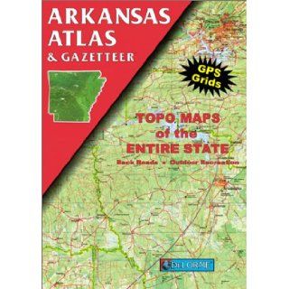 Arkansas Atlas and Gazetteer (Arkansas Atlas & Gazetteer): Delorme Publishing Company: 9780899332031: Books