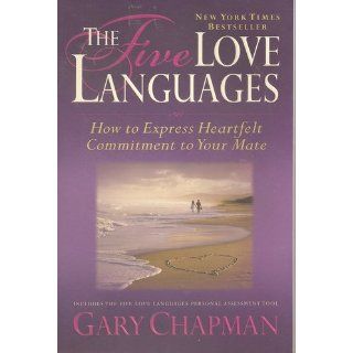 The Five Love Languages: How to Express Heartfelt Commitment to Your Mate: Gary Chapman: 0001881273156: Books