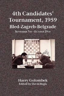 4th Candidates' Tournament, 1959 Bled Zagreb Belgrade September 7th   October 29th: Harry Golombek, David Regis: 9781843822158: Books
