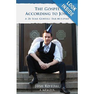The Gospel According to Josh: A 28 Year Gentile Bar Mitzvah: Joshua Rivedal: 9780986033803: Books