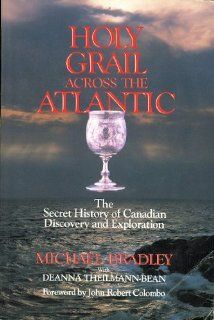 Holy Grail Across the Atlantic: The Secret History of Canadian Discovery and Exploration: Michael Bradley: 9780888821003: Books
