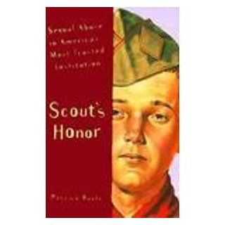 Scout's Honor: Sexual Abuse in America's Most Trusted Institution: Patrick Boyle: 9780761500247: Books