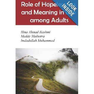 Role of Hopelessness and Meaning in Life among Adults: Hina Ahmad Hashmi, Imdadullah Muhammad, Maddy Malhotra: 9781479187287: Books