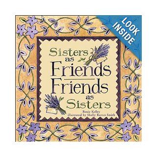 Sisters As Friends Friends As Sisters: Among Friends, Shelley Reeves Smith, Roxie Kelley, Shelly Reeves Smith: 9780740710674: Books