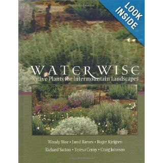 Water Wise: Native Plants for Intermountain Landscapes: Wendy Mee: 9780874215618: Books
