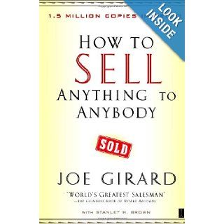 How to Sell Anything to Anybody: Joe Girard, Stanley H. Brown: 9780743273961: Books