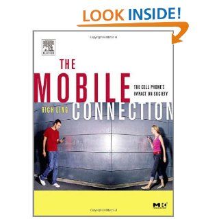 The Mobile Connection: The Cell Phone's Impact on Society (Interactive Technologies) eBook: Rich Ling: Kindle Store