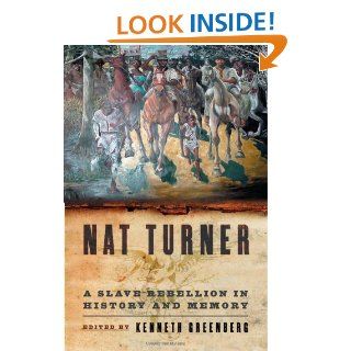 Nat Turner: A Slave Rebellion in History and Memory eBook: Kenneth S. Greenberg: Kindle Store