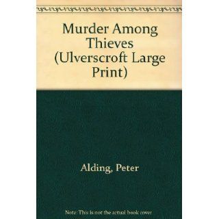 Murder Among Thieves: A C.I.D. Room Story (Ulverscroft Large Print Series): Peter Alding: 9780708925645: Books