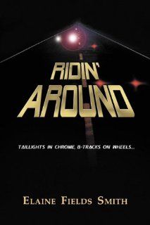 Ridin' Around: Elaine Fields Smith: 9780982769010: Books