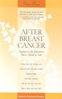 After Breast Cancer: Answers to the Questions You're Afraid to Ask (Patient Centered Guides): Musa Mayer: 9780596507831: Books