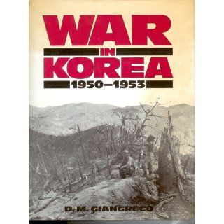 War in Korea, 1950 1953: D. M. Giangreco: 9780891413790: Books