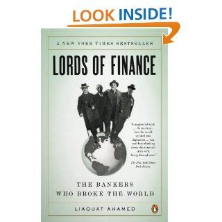 Lords of Finance: The Bankers Who Broke the World   Kindle edition by Liaquat Ahamed. Professional & Technical Kindle eBooks @ .