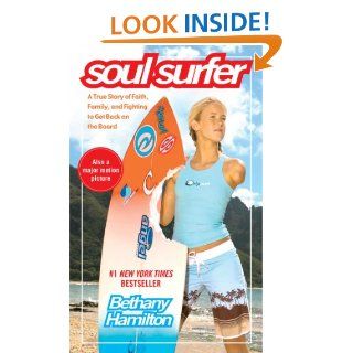 Soul Surfer: A True Story of Faith, Family, and Fighting to Get Back on the Board eBook: Bethany Hamilton, Sheryl Berk, Rick Bundschuh: Kindle Store