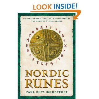 Nordic Runes Understanding, Casting, and Interpreting the Ancient Viking Oracle eBook Paul Rhys Mountfort Kindle Store