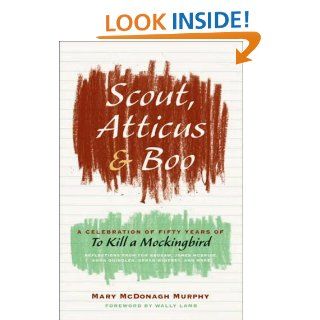 Scout, Atticus, and Boo: A Celebration of Fifty Years of To Kill a Mockingbird   Kindle edition by Mary McDonagh Murphy. Literature & Fiction Kindle eBooks @ .
