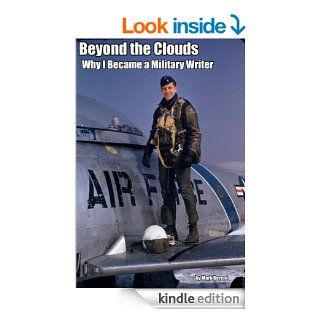 Beyond the Clouds: Why I Became a Military Writer eBook: Mark Berent: Kindle Store