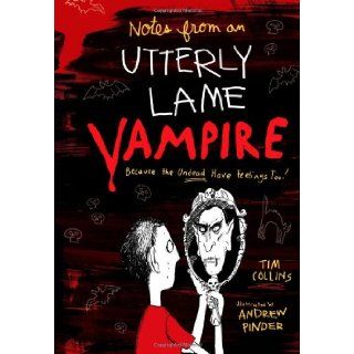 Notes from a Totally Lame Vampire: Because the Undead Have Feelings Too!: Tim Collins, Andrew Pinder: 9781442411838: Books