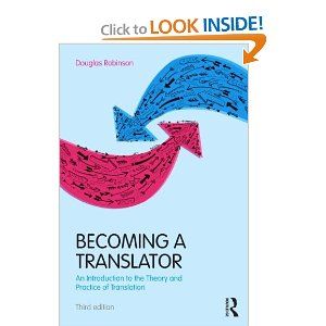 Becoming a Translator: An Introduction to the Theory and Practice of Translation: Douglas Robinson: 9780415615907: Books