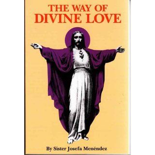 The Way of Divine Love: Sister Josefa Menendez: 9780895550309: Books