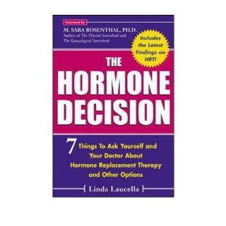 The Hormone Decision: 7 Things to Ask Yourself and Your Doctor about Hormone Replacement Therapy and Other Options (Paperback)   Common: Linda Laucella: 0884336863214: Books