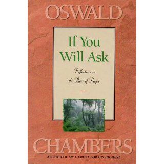 If You Will Ask Reflections on the Power of Prayer (OSWALD CHAMBERS LIBRARY) Oswald Chambers 9780929239064 Books