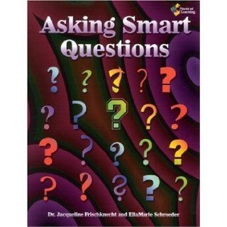 Asking Smart Questions: Jacqueline Frischknecht, EllaMarie Schroeder: 9781931334839: Books