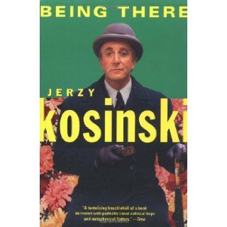 Being There: Jerzy Kosinski: 9780802136343: Books