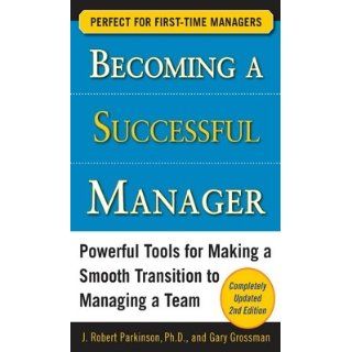 Becoming a Successful Manager, Second Edition J. Robert Parkinson, Gary Grossman 9780071741644 Books