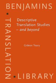 Descriptive Translation Studies   and beyond (Benjamins Translation Library) (9781556196874): Prof. Dr. Gideon Toury: Books