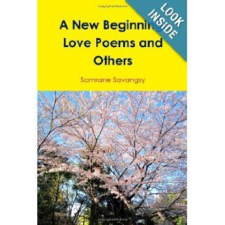 A New Beginning: Love Poems And Others: Samrane Savangsy: 9781257646135: Books