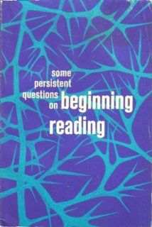 Some Persistent Questions on Beginning Reading: Robert C. Aukerman: 9780872074514: Books