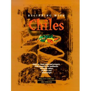 Beginning with Chiles: Mary Lou Creechan, Jim Creechan: 9780968506608: Books