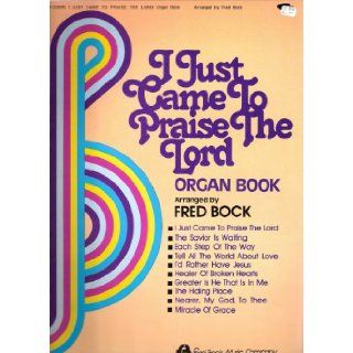I Just Came to Praise the Lord [Organ Sheet Music Book]: Books