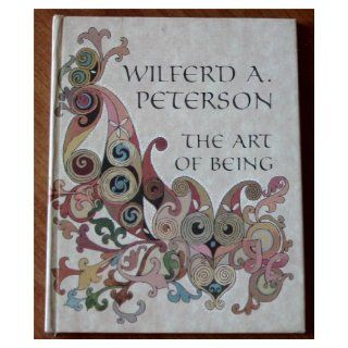 The Art of Being: Wilferd A. Peterson: Books