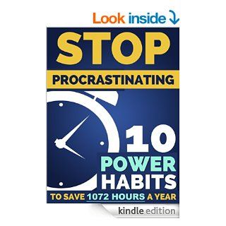 Stop Procrastination: 10 Power Habits To Earn Back 1,072 Hours A Year   How to Stop Being Lazy and Obliterate Your Goals in Life: Comprehensive Blueprint to Finally Stop Procrastination Today! eBook: Benjamin Wilson: Kindle Store